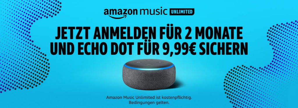 Amazon Echo Dot 3 mit Amazon Alexa für 9,99 zusammen mit 2 Monats-Abo Music Unlimited