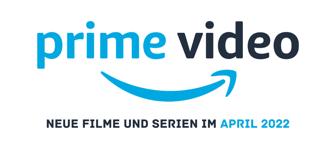 Prime Video Neuheiten - April 2022 - Heimkino